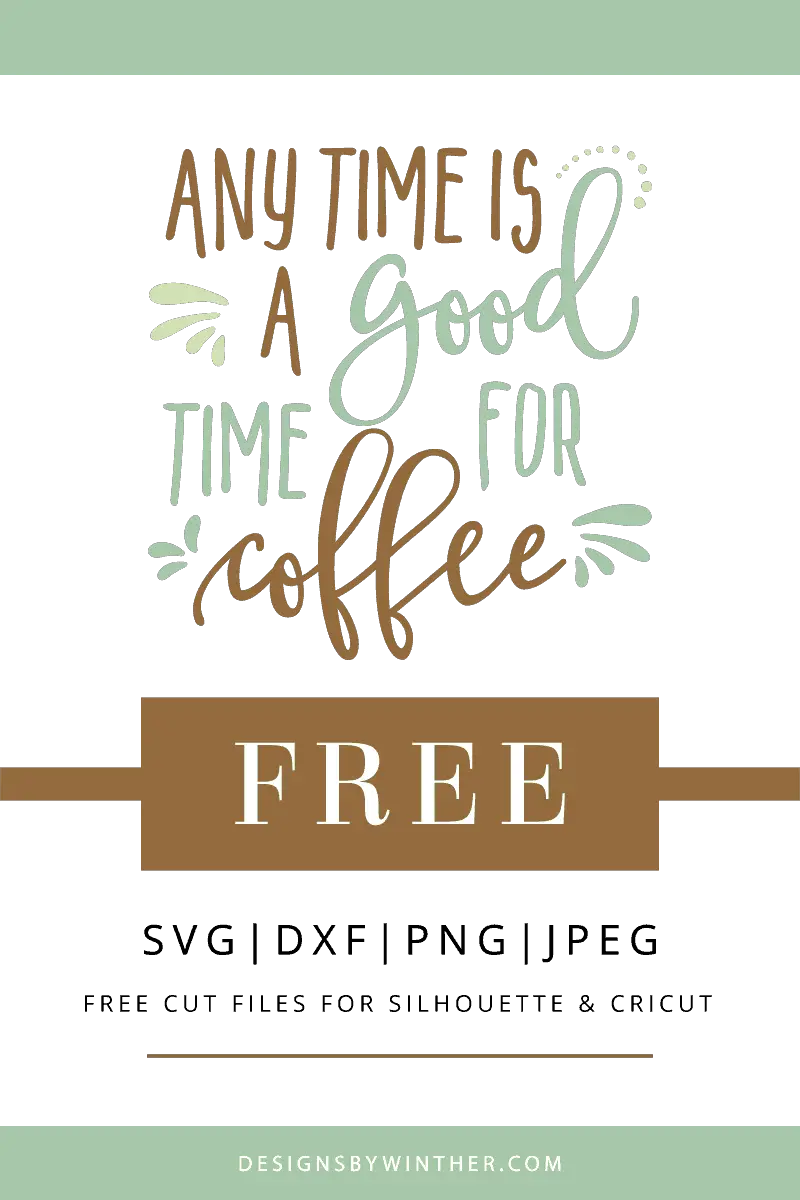 FREE Any time is a good time for coffee SVG DXF PNG & JPEG – Designs By