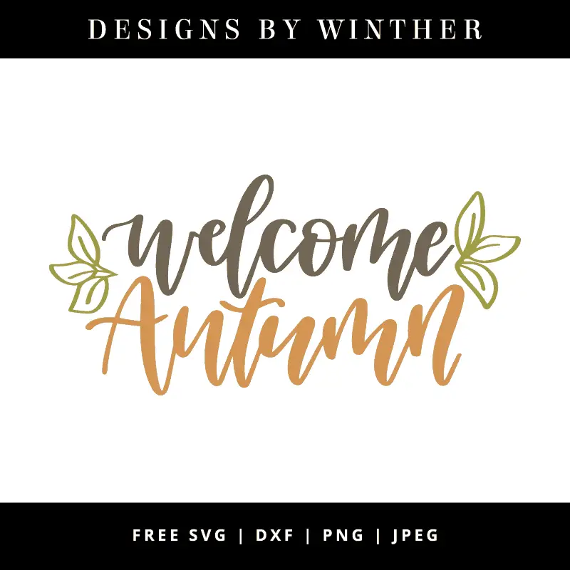 Download Free Welcome Autumn SVG DXF PNG & JPEG - Designs By Winther