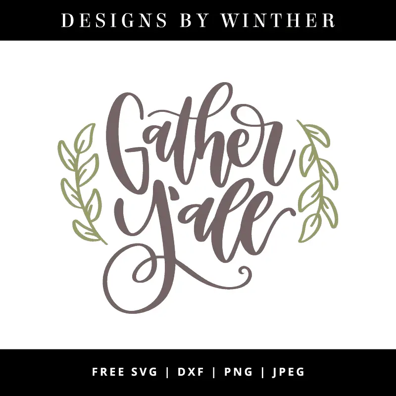 Free Gather Y All Svg Dxf Png Jpeg Designs By Winther