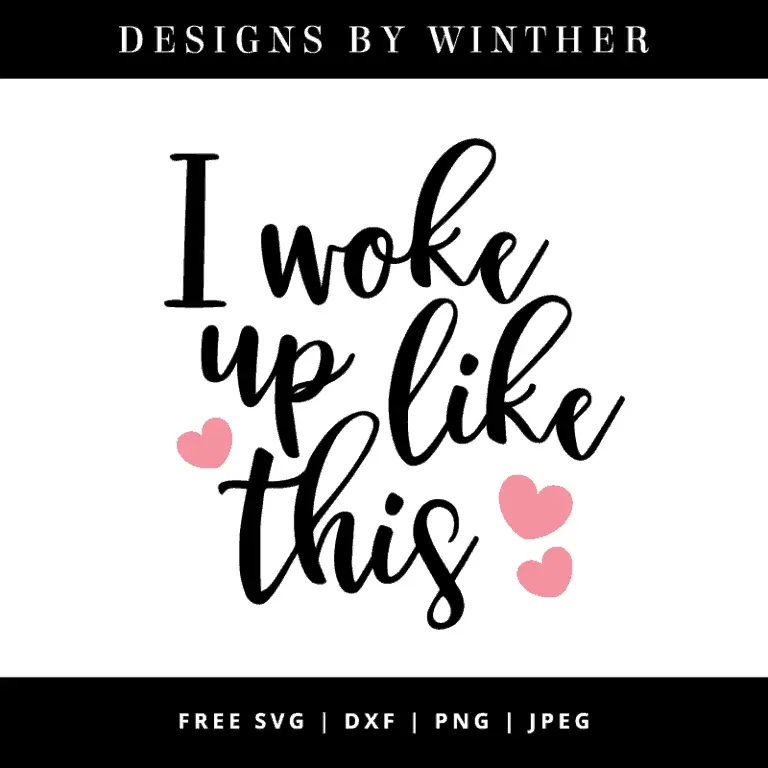 Free svg file. I woke up like this.