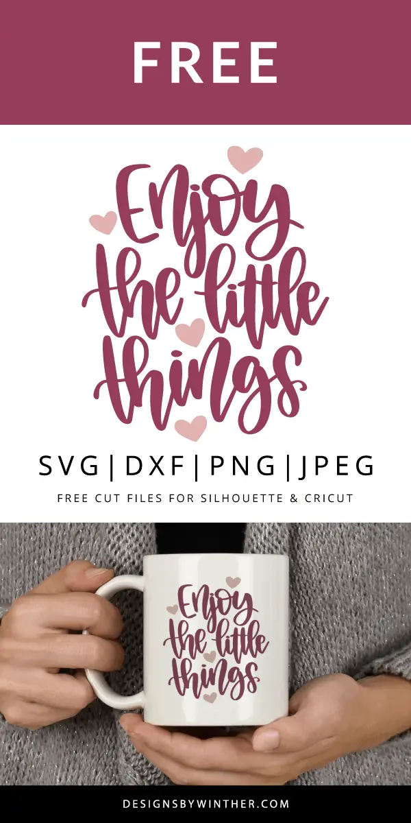 Enjoy The Little Things Svg File For Silhouette And Cricut Designs By Winther