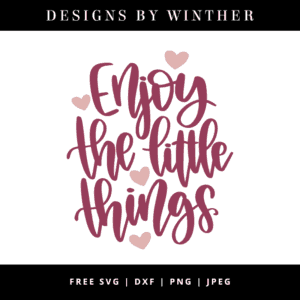 Enjoy the little things svg file