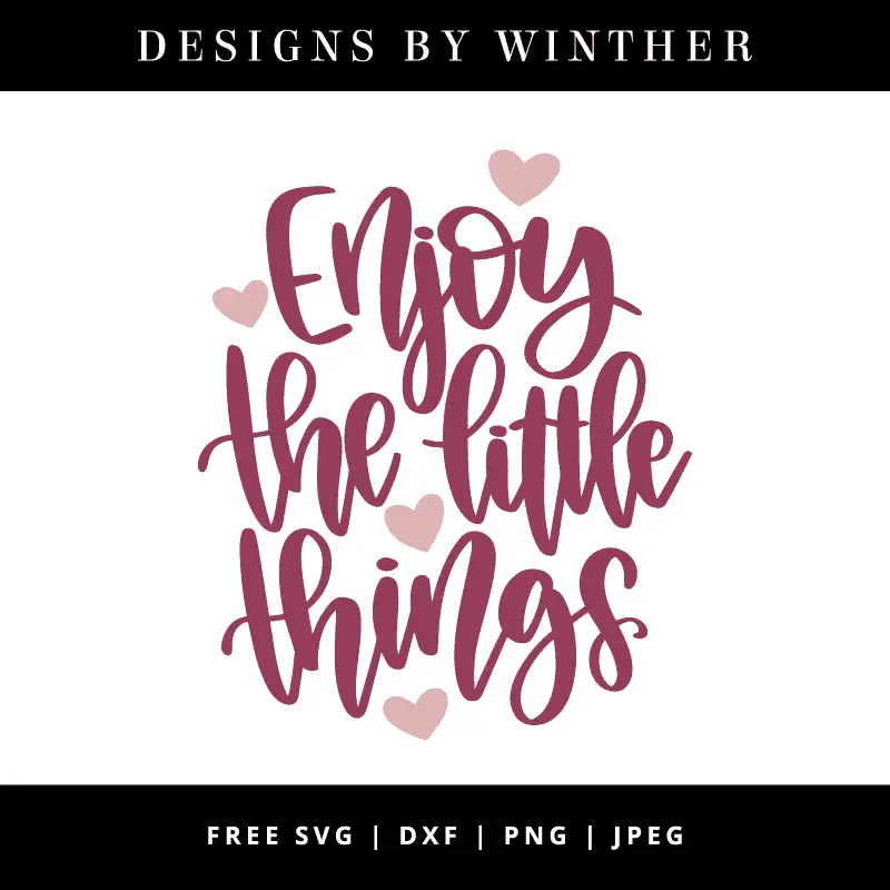 Enjoy the little things svg file