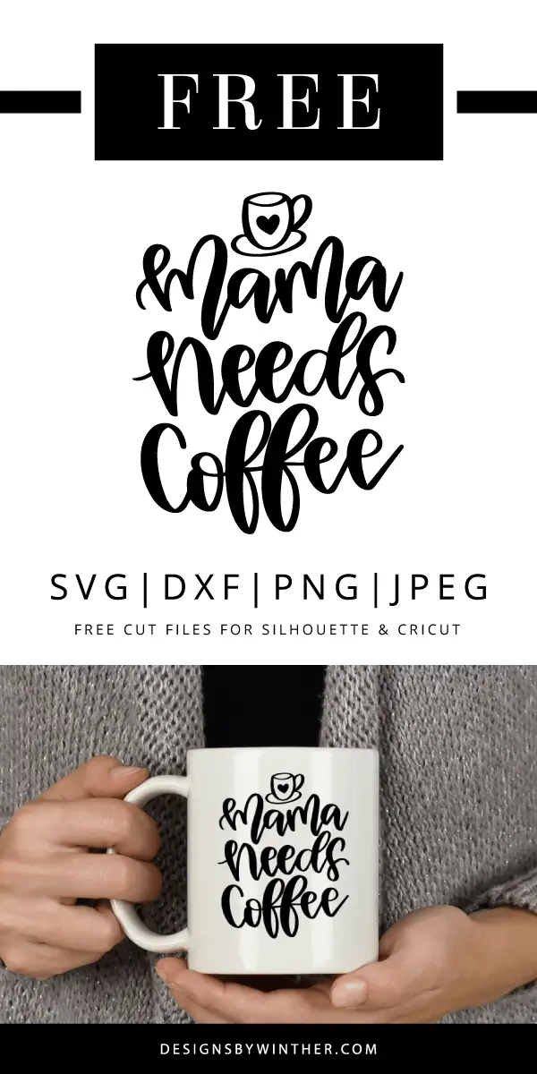 Free Mama needs coffee SVG DXF PNG & JPEG – Designs By Winther