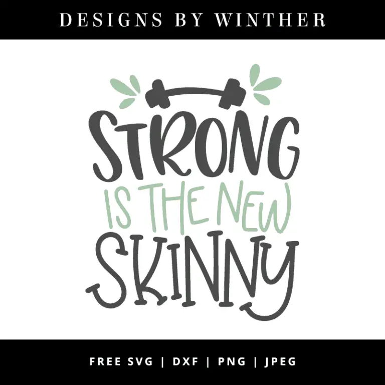 Free Strong is the new skinny SVG DXF PNG & JPEG – Designs By Winther