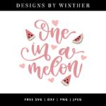 Free One In A Melon Svg File For Cutting Machines Designs By Winther