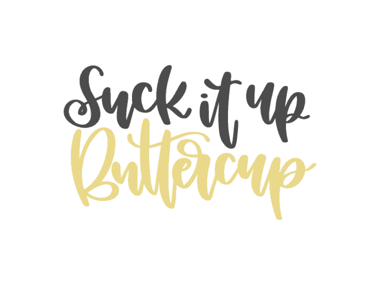 Suck It Up Buttercup Designs By Winther
