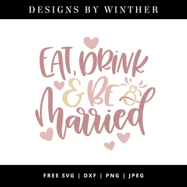 Download Free Eat Drink And Be Married Svg Dxf Png Jpeg Designs By Winther