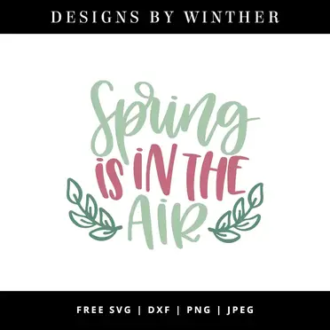 Download Free Spring Is In The Air Svg Dxf Png Jpeg Designs By Winther