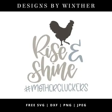 Download Free Rise And Shine Mothercluckers Svg Dxf Png Jpeg Designs By Winther
