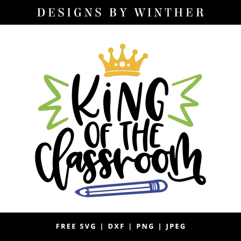 Free king of the classroom svg dxf png & jpeg