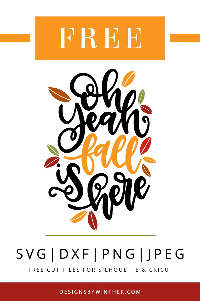 Free Fall Svg File For Silhouette Or Cricut Og Yeah Fall Is Here Svg File Designs By Winther