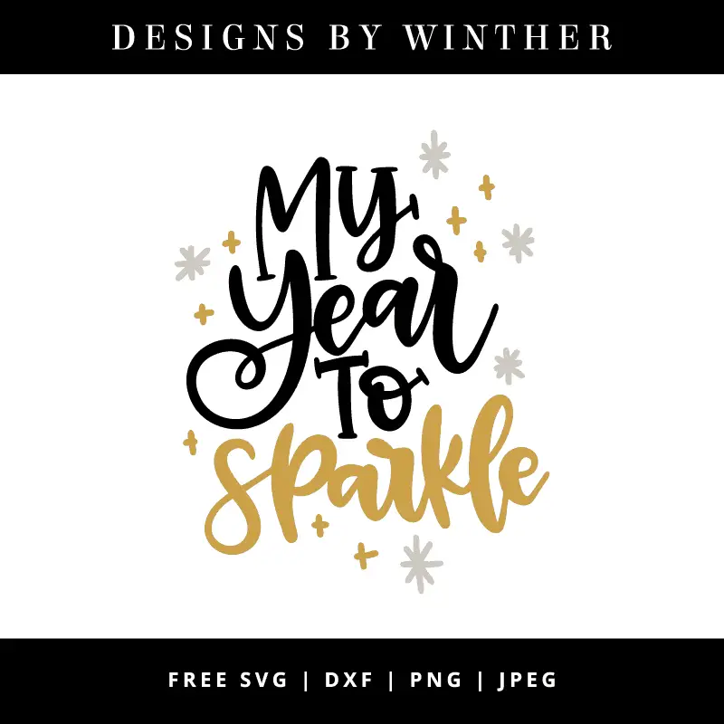 Free My Year To Sparkle Svg Dxf Png Jpeg Designs By Winther