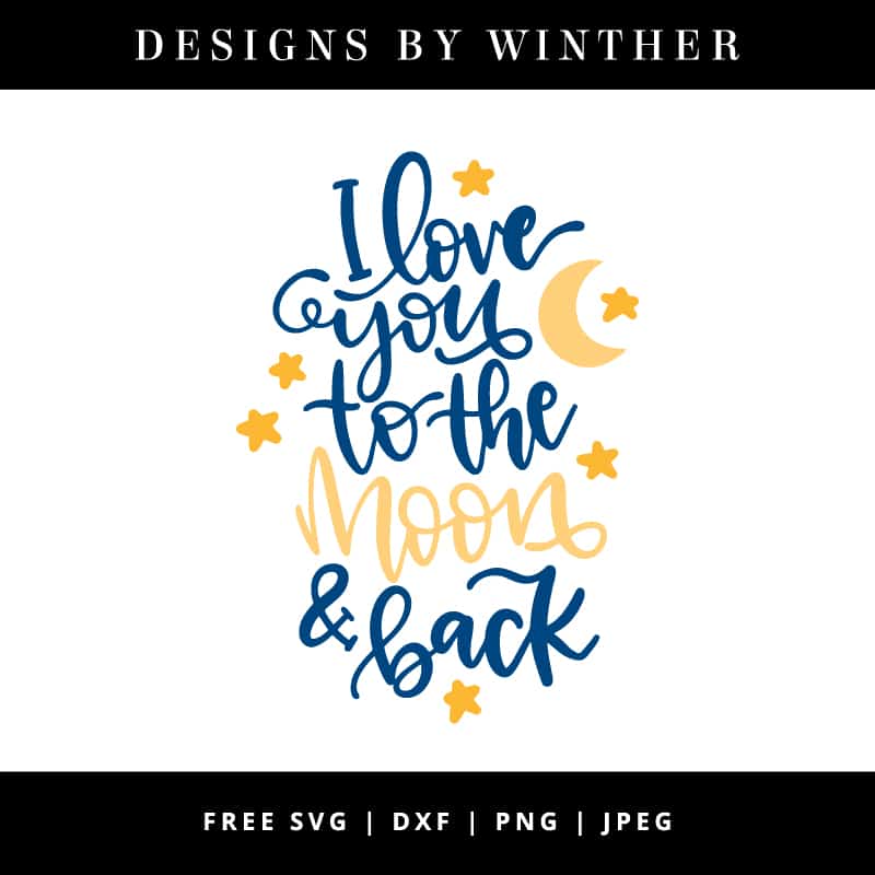 Free I Love You To The Moon And Back Svg Dxf Png Jpeg Designs By Winther