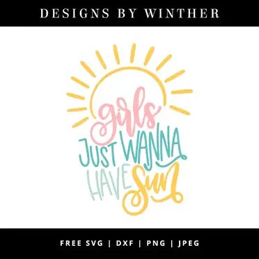 Download Free Girls Just Wanna Have Sun Svg Dxf Png Jpeg Designs By Winther