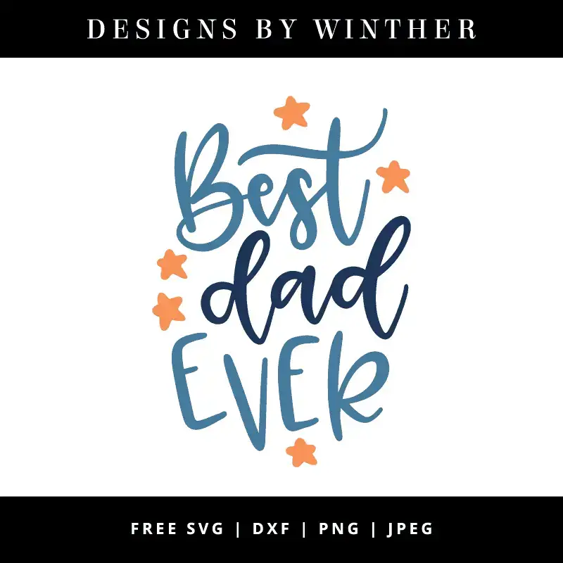 Download Free Best Dad Ever Svg Dxf Png Jpeg Designs By Winther