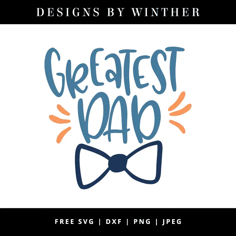 Download Free Greatest Dad SVG DXF PNG & JPEG - Designs By Winther