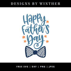 Free Happy Father’s Day SVG DXF PNG & JPEG – Designs By Winther