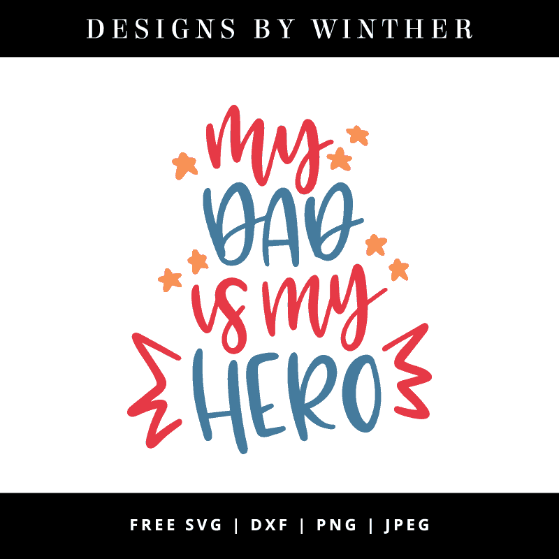 Download Free My Dad is my Hero SVG DXF PNG & JPEG - Designs By Winther