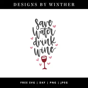 Download Free Save Water Drink Wine Svg Dxf Png Jpeg Designs By Winther