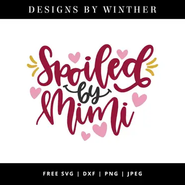 Download Free Spoiled By Mimi Svg Dxf Png Jpeg Designs By Winther