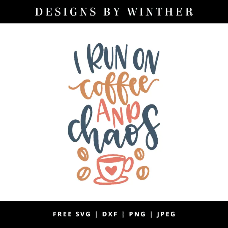 Free I Run On Coffee And Chaos SVG DXF PNG & JPEG