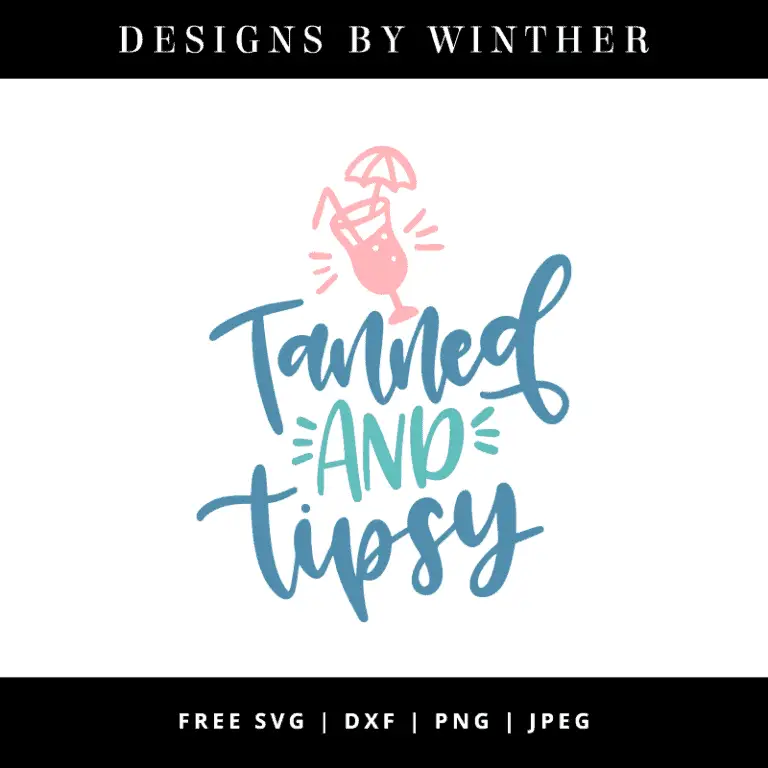 Free Tanned and Tipsy SVG DXF PNG & JPEG