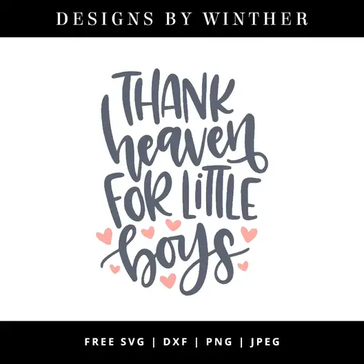 Free Thank Heaven For Little Boys Svg Dxf Png Jpeg Designs By Winther