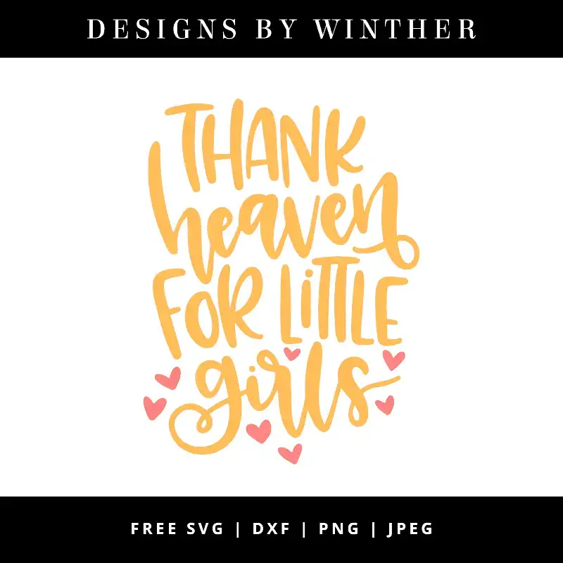 Download Free Thank Heaven For Little Girls Svg Dxf Png Jpeg Designs By Winther