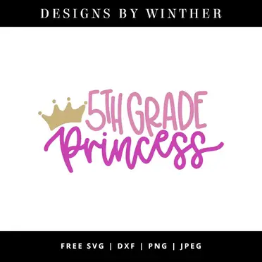 Download Free 5th Grade Princess Svg Dxf Png Jpeg Designs By Winther