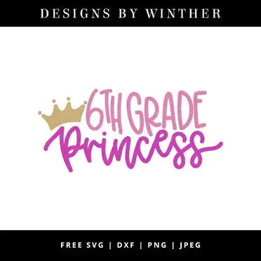 Download Free 6th Grade Princess Svg Dxf Png Jpeg Designs By Winther