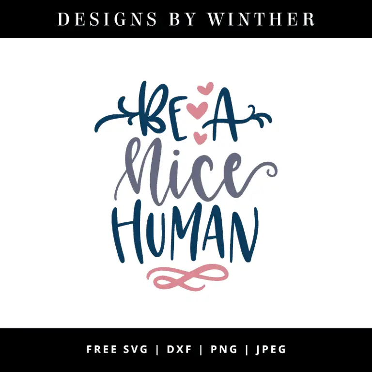 Free Be A Nice Human SVG DXF PNG & JPEG Designs By Winther