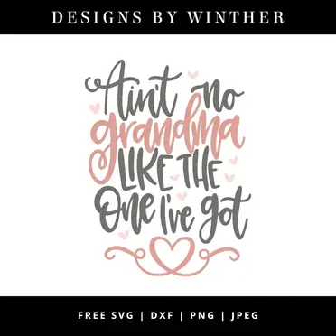 Download Free Ain T No Grandma Like The One I Ve Got Svg Dxf Png Jpeg Designs By Winther