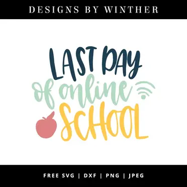 Download Free Last Day Of Online School Svg Dxf Png Jpeg Designs By Winther