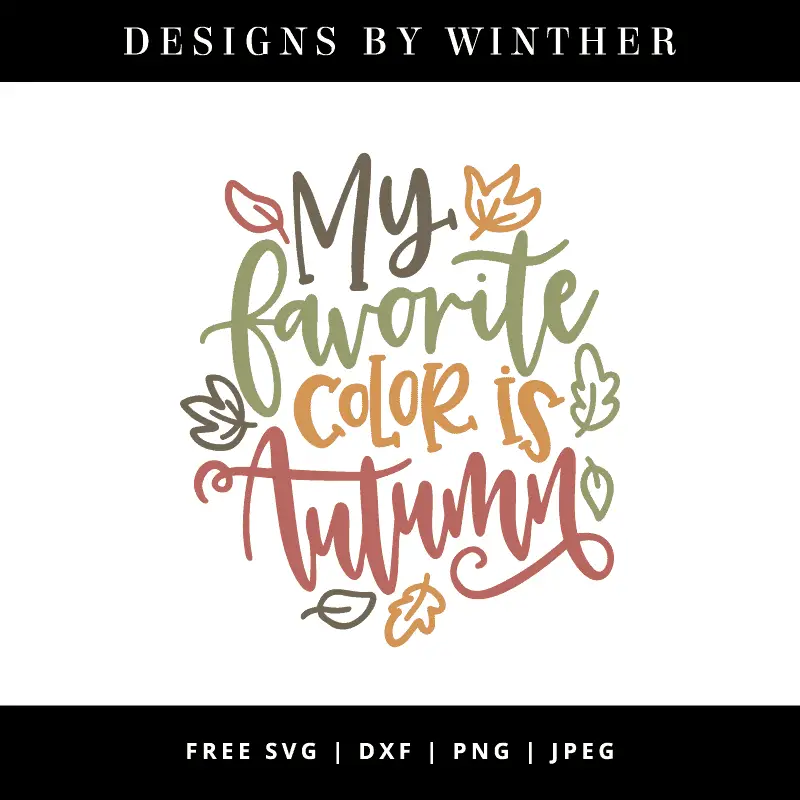 Download Free My Favorite Color is Autumn SVG DXF PNG & JPEG - Designs By Winther