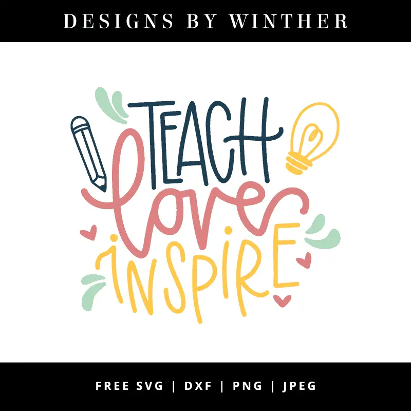 Free Free 144 Svg File Teach Love Inspire Svg Free SVG PNG EPS DXF File