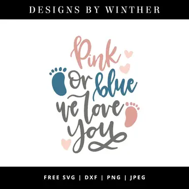 Free Pink Or Blue We Love You Svg Dxf Png Jpeg Designs By Winther