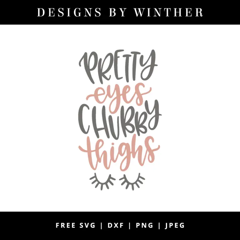 Free Pretty Eyes Chubby Thighs SVG DXF PNG & JPEG