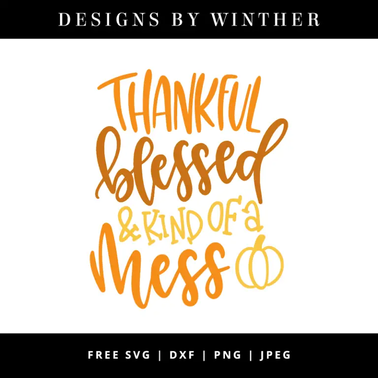 Free Thankful Blessed and kind of a Mess SVG DXF PNG & JPEG
