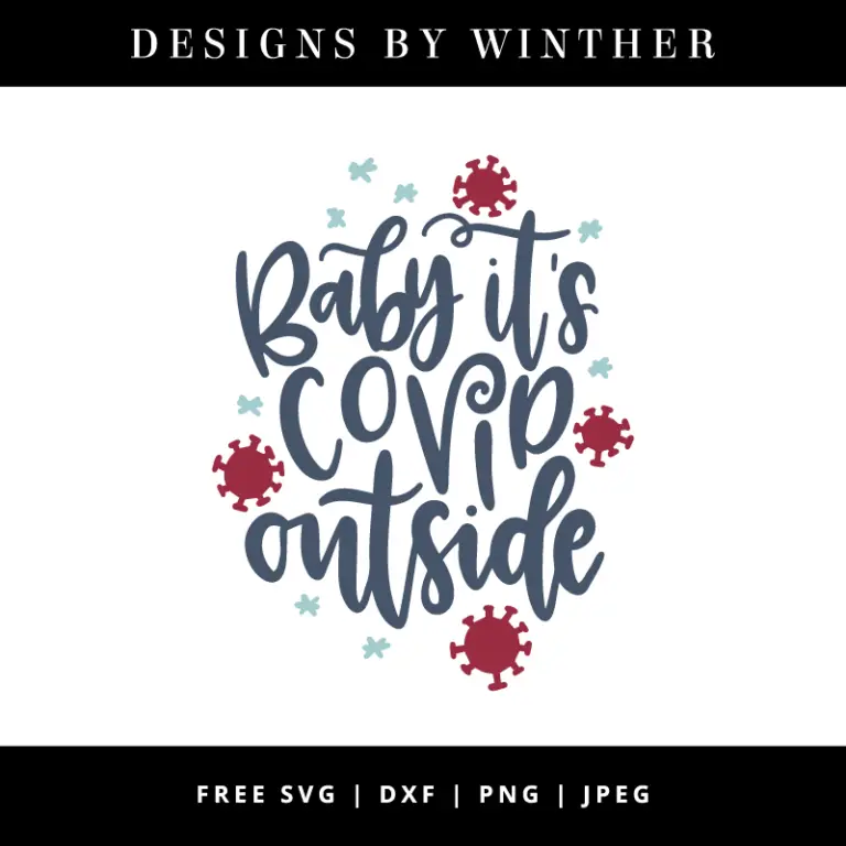 Free Baby It’s Covid Outside SVG DXF PNG & JPEG