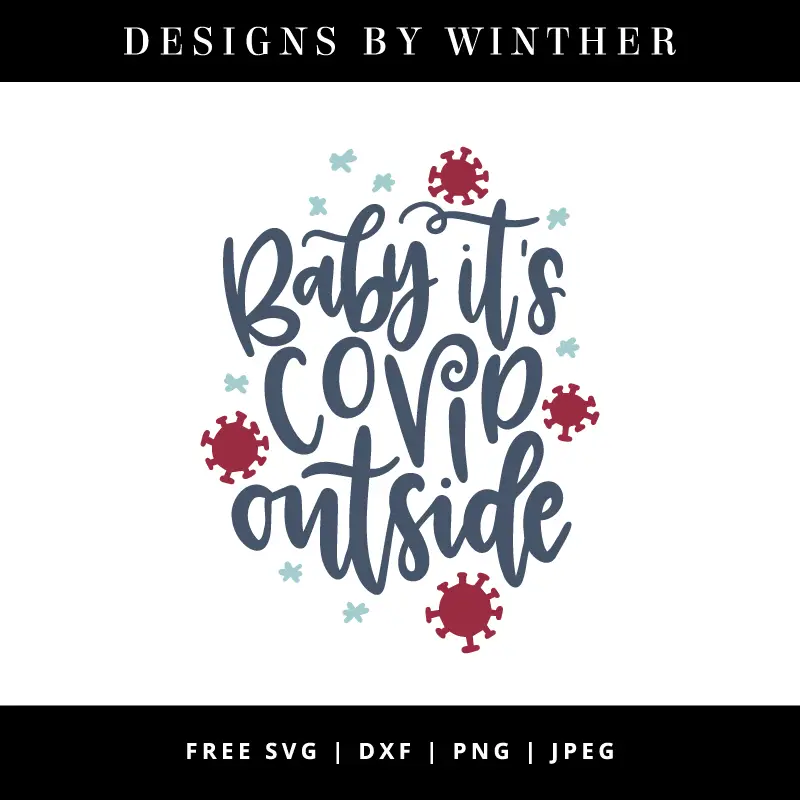 Free Baby It's Covid Outside SVG DXF PNG & JPEG - Designs By Winther