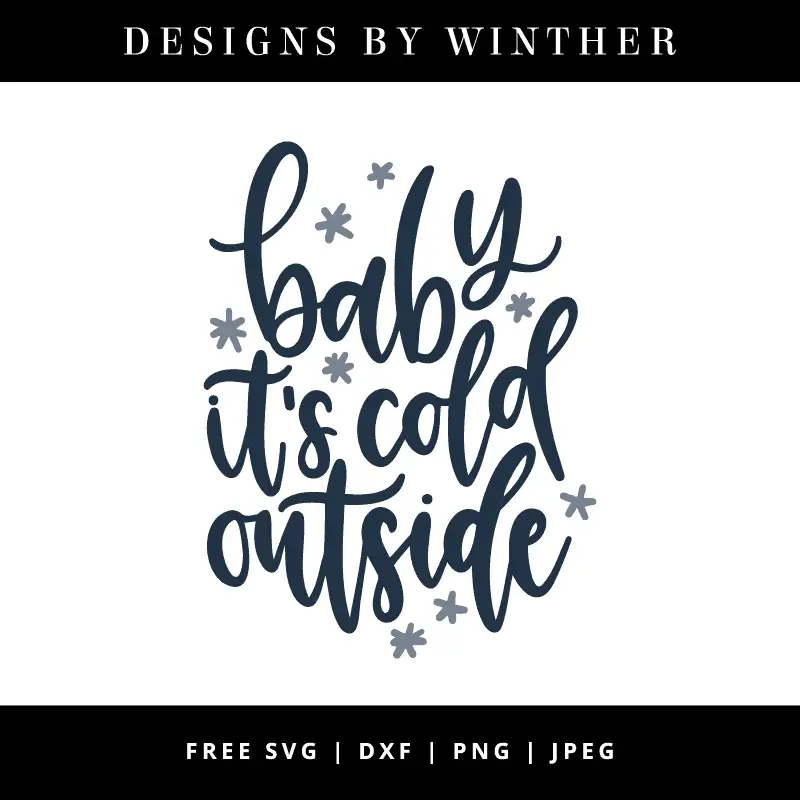 Download Free Baby it's cold outside svg dxf png & jpeg - Designs ...