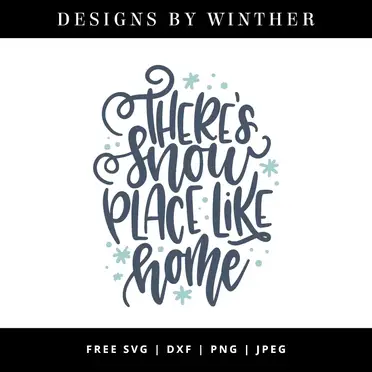 Download Free There S Snow Place Like Home Svg Dxf Png Jpeg Designs By Winther